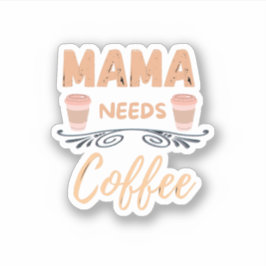 mamma behöver kaffe, mamma kaffeoffert klistermärken