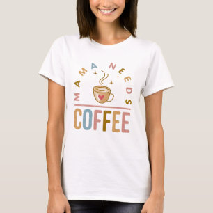 Mamma Behöver Kaffe Mors Dag T Shirt