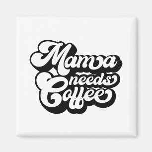 mamma behöver kaffe på morgonen magnet
