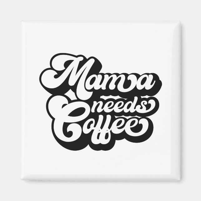 mamma behöver kaffe på morgonen magnet (Framsidan)