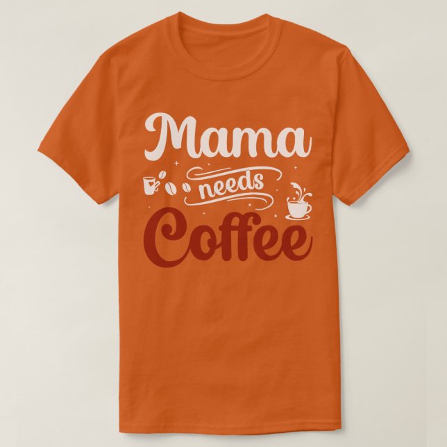 Mamma behöver kaffe t shirt (Design framsida)