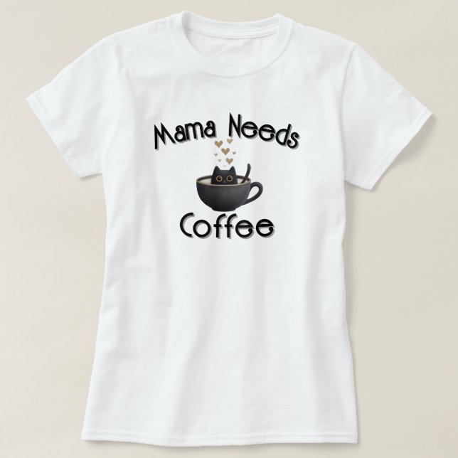 Mamma Behöver Kaffe T Shirt (Design framsida)