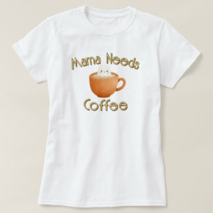 Mamma Behöver Kaffe T Shirt