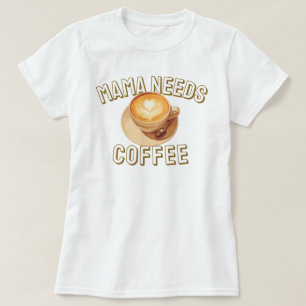 Mamma Behöver Kaffe T Shirt