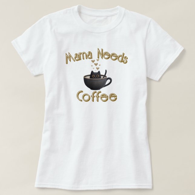 Mamma Behöver Kaffe T Shirt (Design framsida)