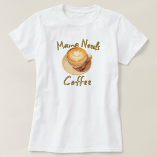 Mamma Behöver Kaffe T Shirt