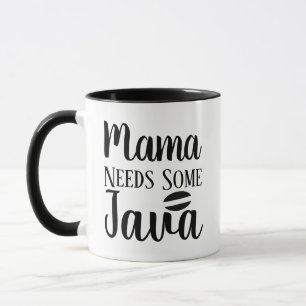 Mamma behöver lite Java-kaffe Mugg