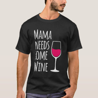 Mamma behöver lite Vin-lustig Mamma som dricker Vi T Shirt