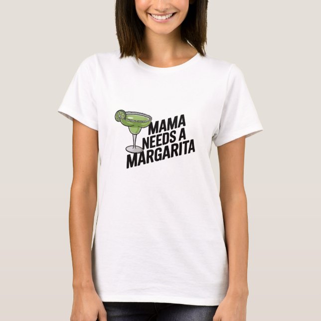 Mamma behöver Margarita T Shirt (Framsida)