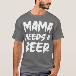 Mamma behöver öl t shirt