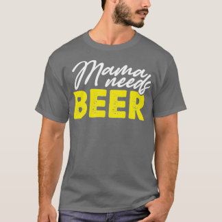 Mamma behöver öl t shirt