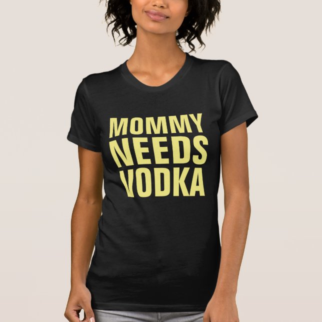 MAMMA BEHÖVER VODKA FUNNY DAM T-Shirts (Framsida)