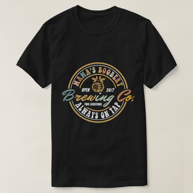 Mamma Boobery Always på Tap Funny Breastining B T Shirt (Design framsida)