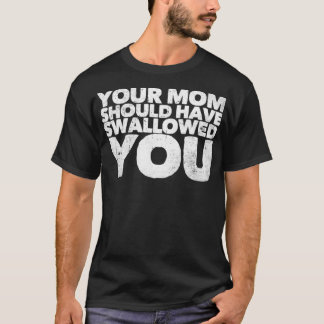 Mamma borde ha Svalt dig T Shirt
