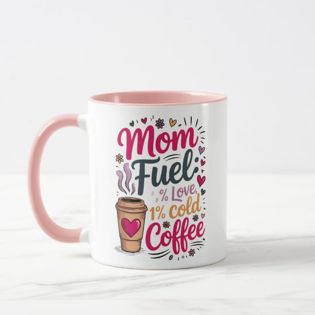 Mamma bränsle: 99 % Kärlek, 1 % Kall kaffe Mugg (Vänster)