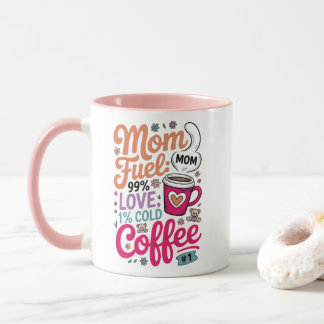 Mamma bränsle: 99 % Kärlek, 1 % Kall kaffe Mugg