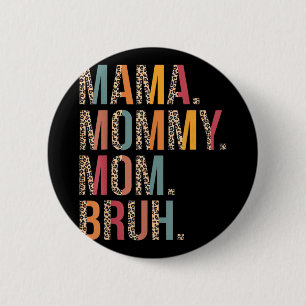 Mamma Bruh Funny Mors dag för Mamma Knapp