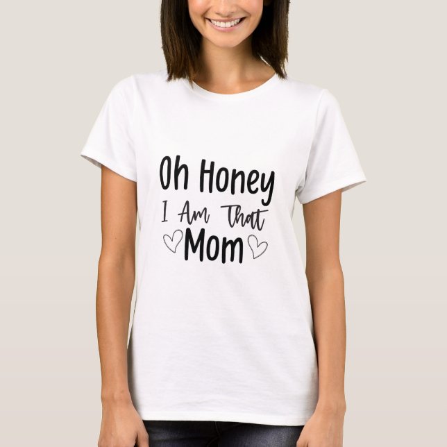 Mamma citerar - älskling jag är den där Mamma T Shirt (Framsida)