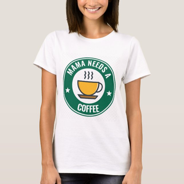 MAMMA COFFEE, MAMMA BEHÖVER EN COFFEE FUNNY T-Shir T Shirt (Framsida)