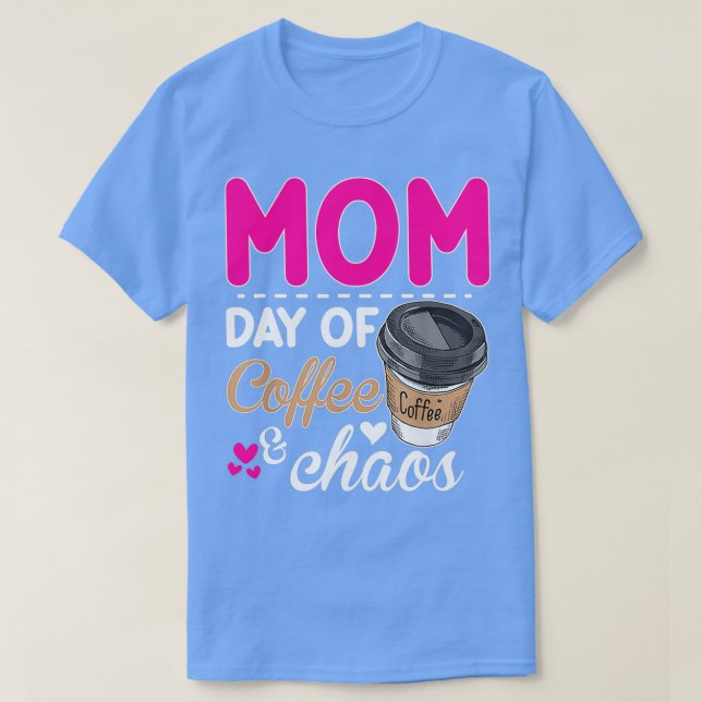 Mamma dagar för kaffeläraren i Chaos Lycklig Mamma T Shirt (Design framsida)