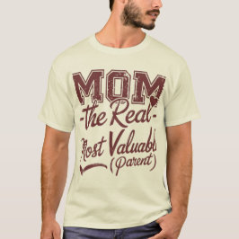 Mamma - den verkliga MVP (mest värdefull överordna T Shirt