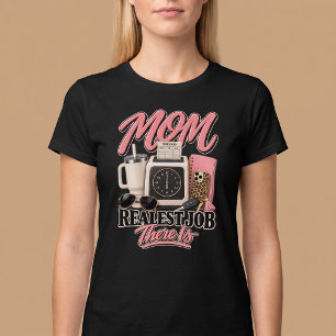 Mamma. Det tuffaste jobbet som finns T Shirt