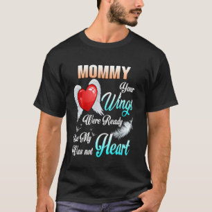 Mamma ditt Vingar var Redo, men mitt hjärta var in T Shirt