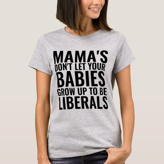 MAMMA DONT LET SPÄDBARN GROW UP LIBERALS T-SHIRTS (Framsida)