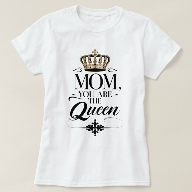 Mamma, du är drottningen t shirt (Design framsida)