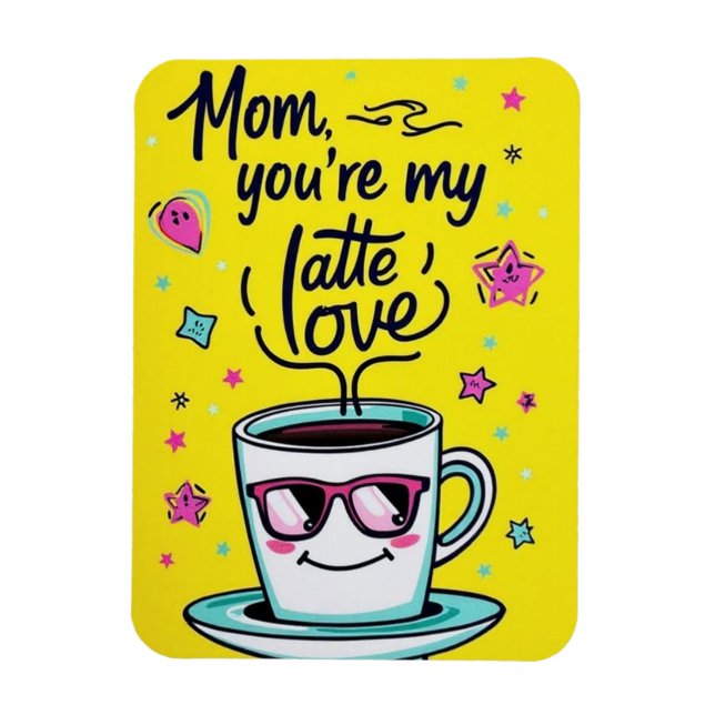 Mamma, du är min latte kärlek magnet (Vertikal)