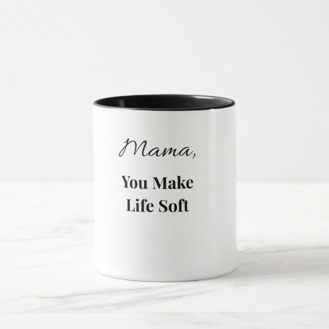 Mamma, du gör livet mjukt mugg | Uppriktig mugg ti (Center)