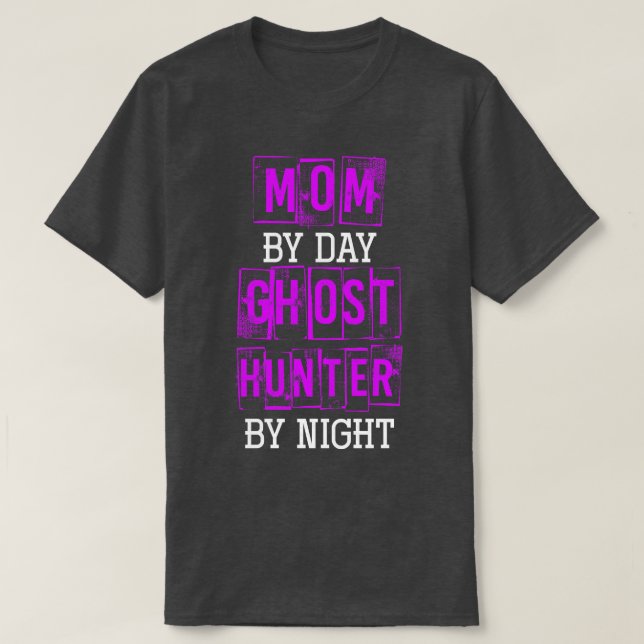 Mamma efter daglig Ghost Hunter efter natten Hallo T Shirt (Design framsida)