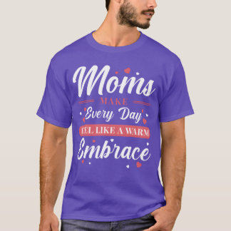 Mamma Embrace Mor Kärlek inspiration Gift lustigt T Shirt