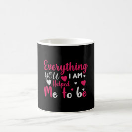 Mamma - Eyerything jag är du hjälpte mig att bli Kaffemugg