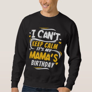 Mamma födelsedag Jag kan inte Behålla Lugn att det Lång Ärmad Tröja