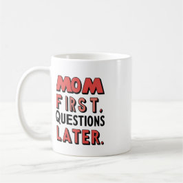 Mamma först. Frågor senare Kaffemugg