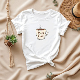 Mamma Fuel | Bästa gåva för kaffe Mammor T Shirt