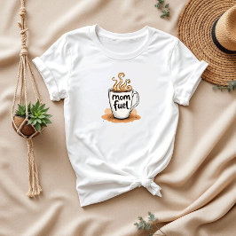 Mamma Fuel for Busy Mammor | Funny Mamma Coffee T Shirt