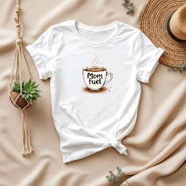 Mamma Fuel | Funny Coffee Älskare Mammor T Shirt