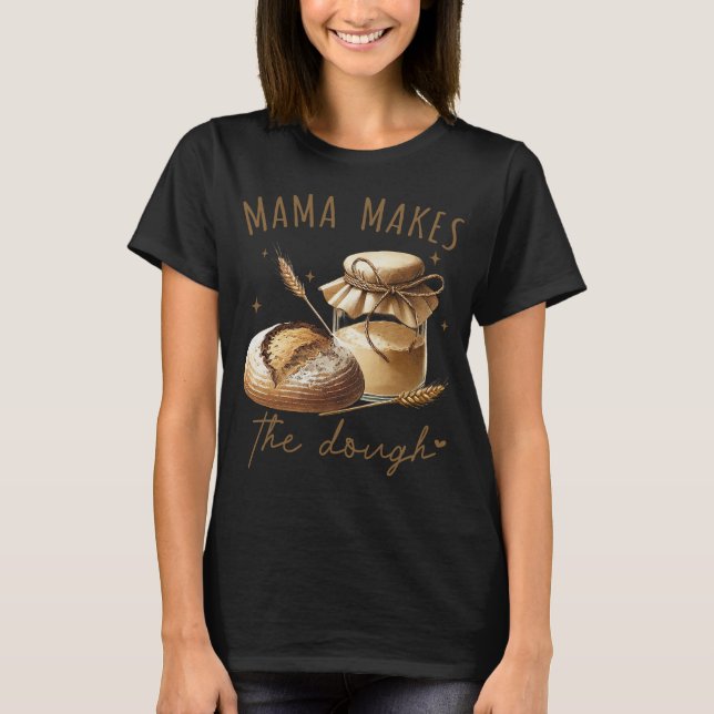 Mamma Gör Degsen Rolig Sourdough T Shirt (Framsida)