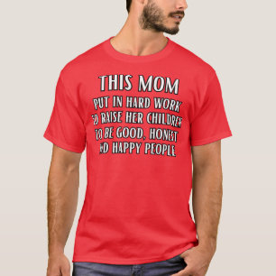 Mamma har arbetat hårt för att uppfostra sina barn t shirt