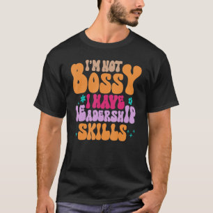 Mamma I är inte Bossy, jag har ledarskapskunskaper T Shirt
