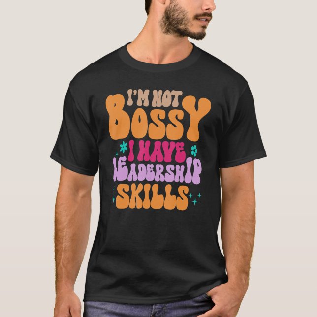 Mamma I är inte Bossy, jag har ledarskapskunskaper T Shirt (Framsida)