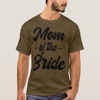 Mamma i Bride Family Rehearsal Day Bachelorette T Shirt