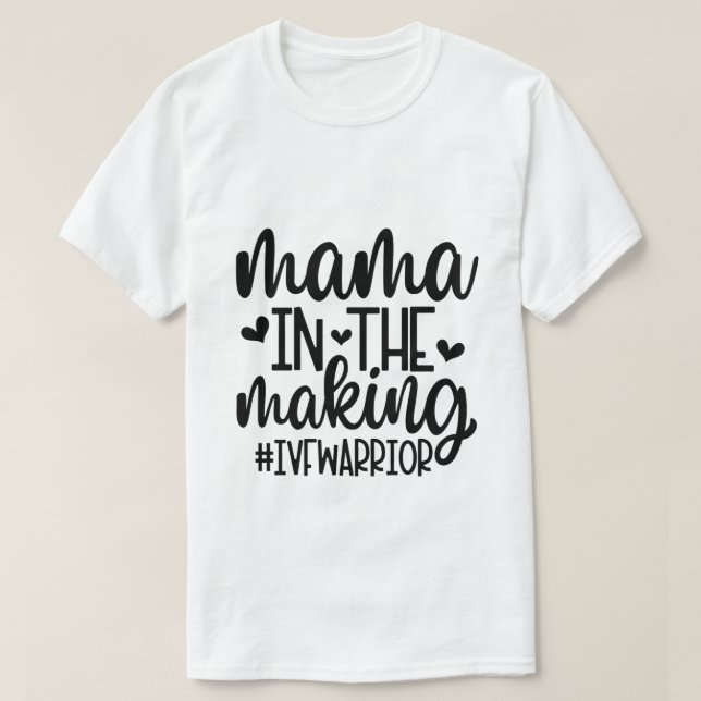 Mamma i det Skapar IVF-/fertilitetssteget T Shirt (Design framsida)