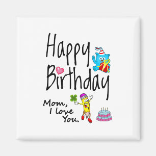 Mamma I kärlek dig. Grattis på födelsedagen. Magnet