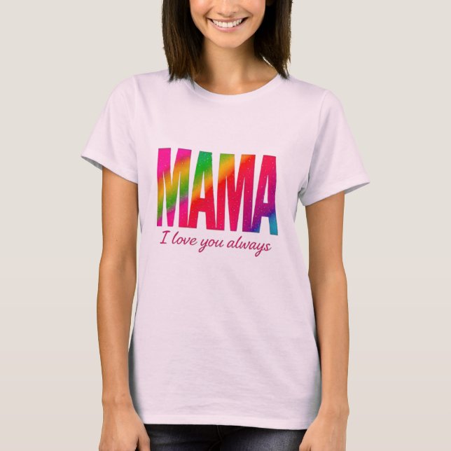 Mamma - I Kärlek - Du är alltid T-Shirt (Framsida)