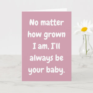 Mamma jag kommer alltid att vara din baby kärleksk kort