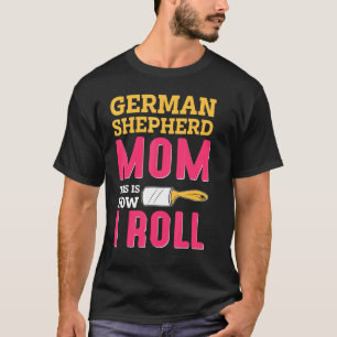 Mamma Joke German shepard Shepherd Hund K9 T Shirt