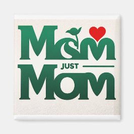 Mamma Just Mamma Magnet